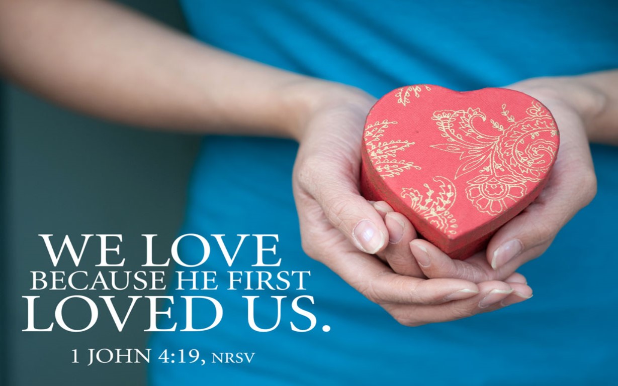We Love Because He First Loved Us