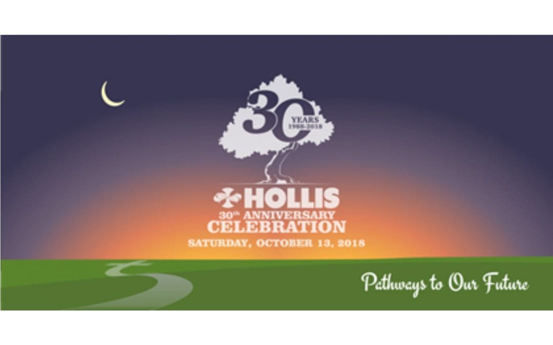 Hollis 30th Anniversary Celebration –  Pathways to our Future