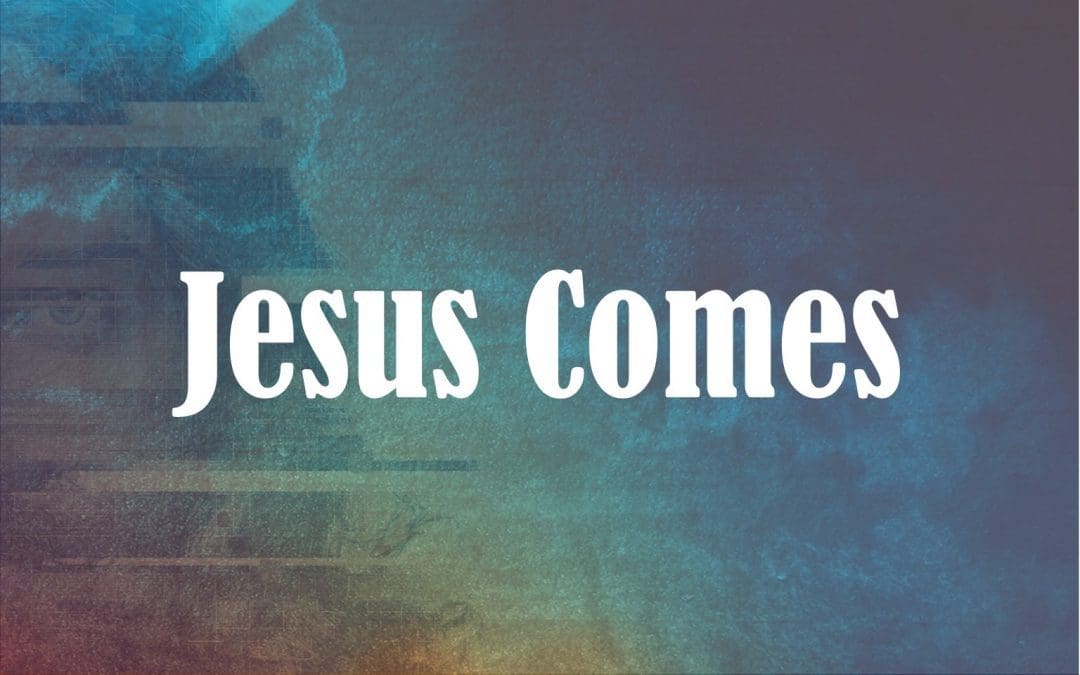 Christmas Worship Schedule: “Jesus Comes”