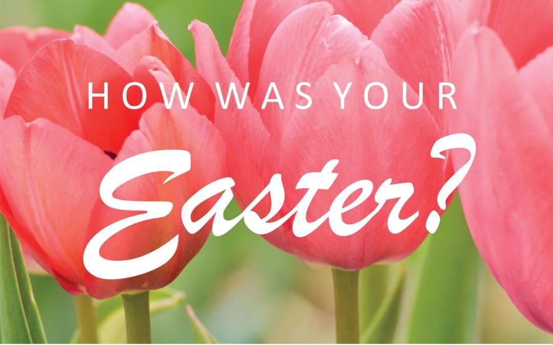 How was your Easter?
