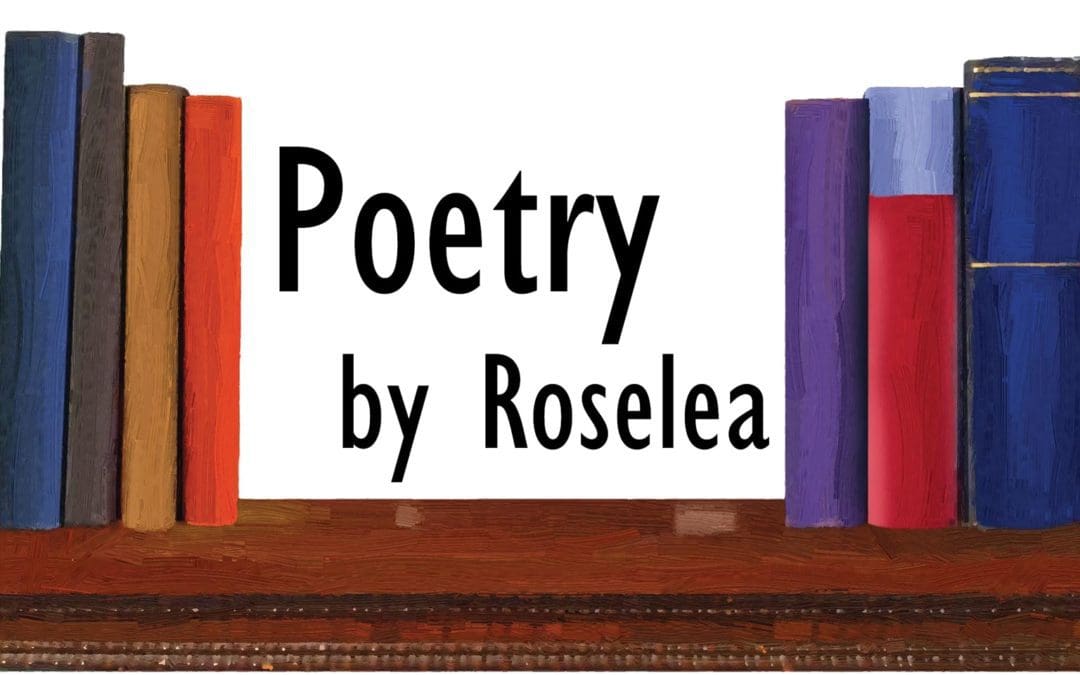Poetry by Roselea