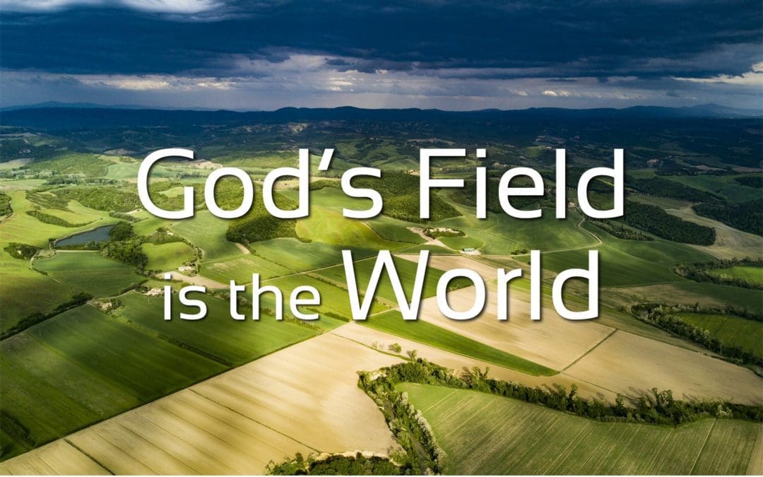 God’s Field Is the World
