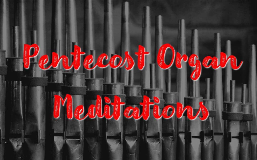 Pentecost Organ Meditations