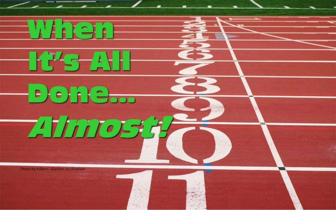 When It’s All Done . . . Almost!
