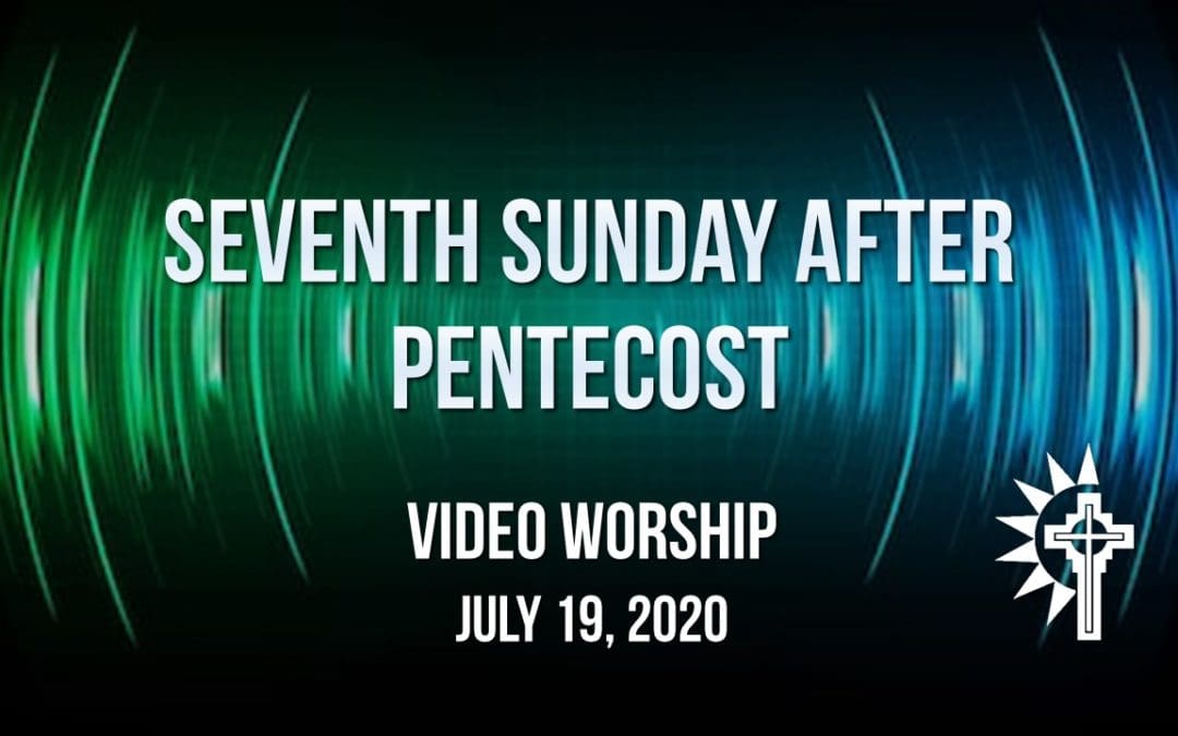 Sunday Worship – July 19