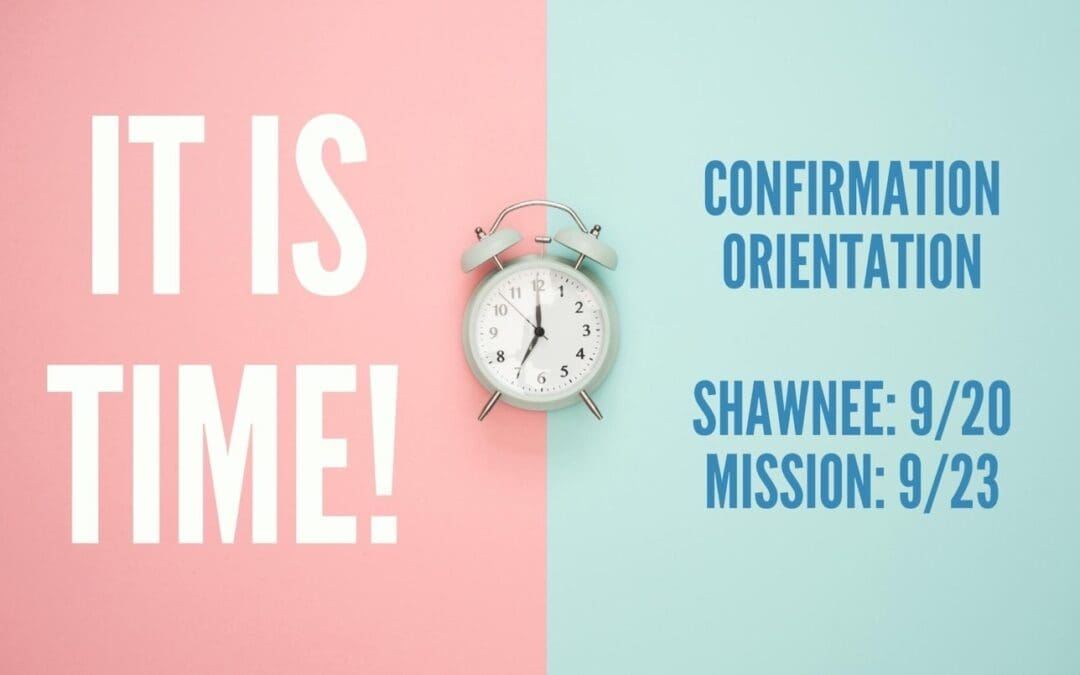 It Is Time for Confirmation Orientation!