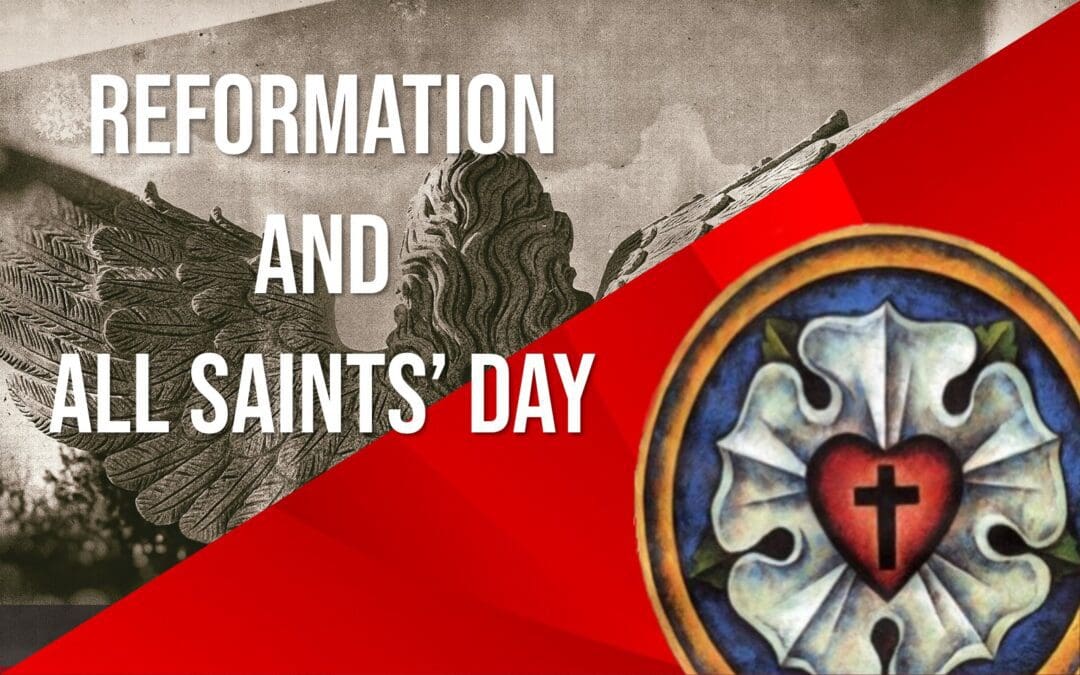 Reformation and All Saints