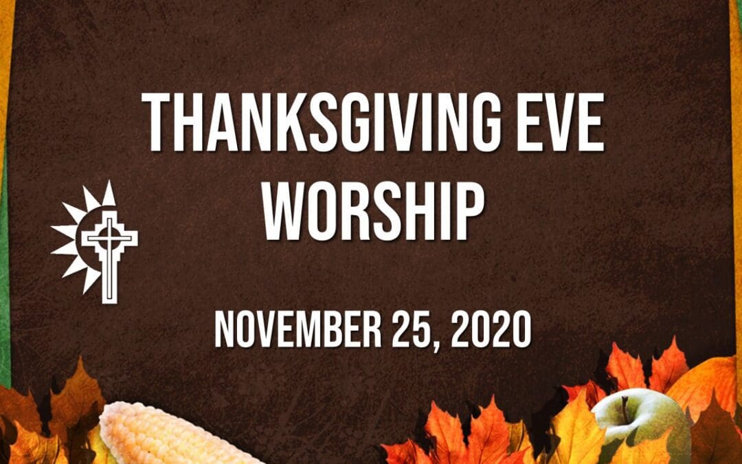 Thanksgiving Eve Worship