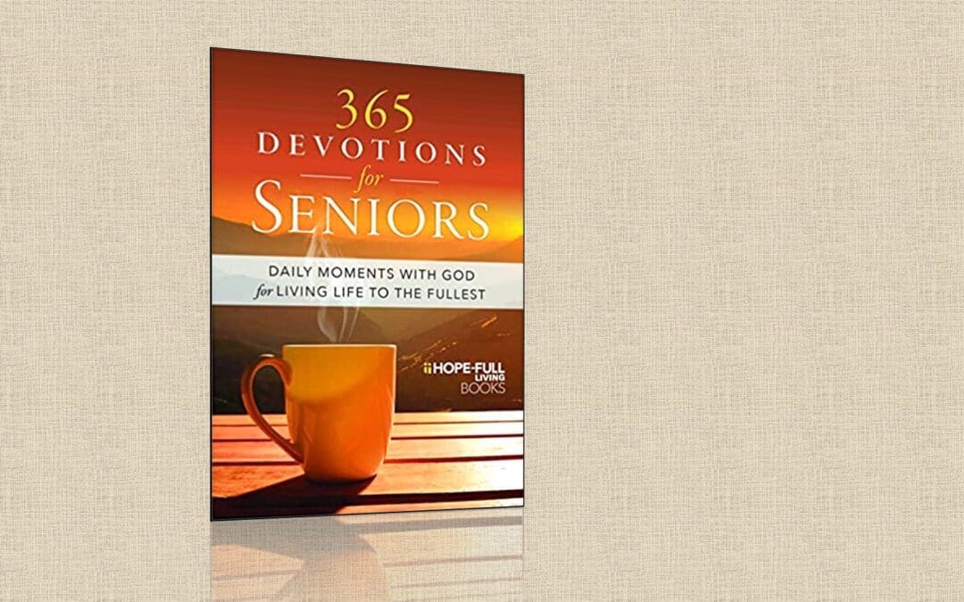Hope-Full Living – 365 Devotions for Seniors