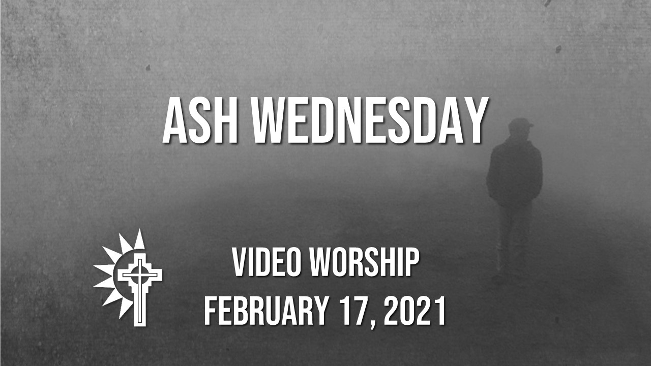 Ash Wednesday Worship February 17