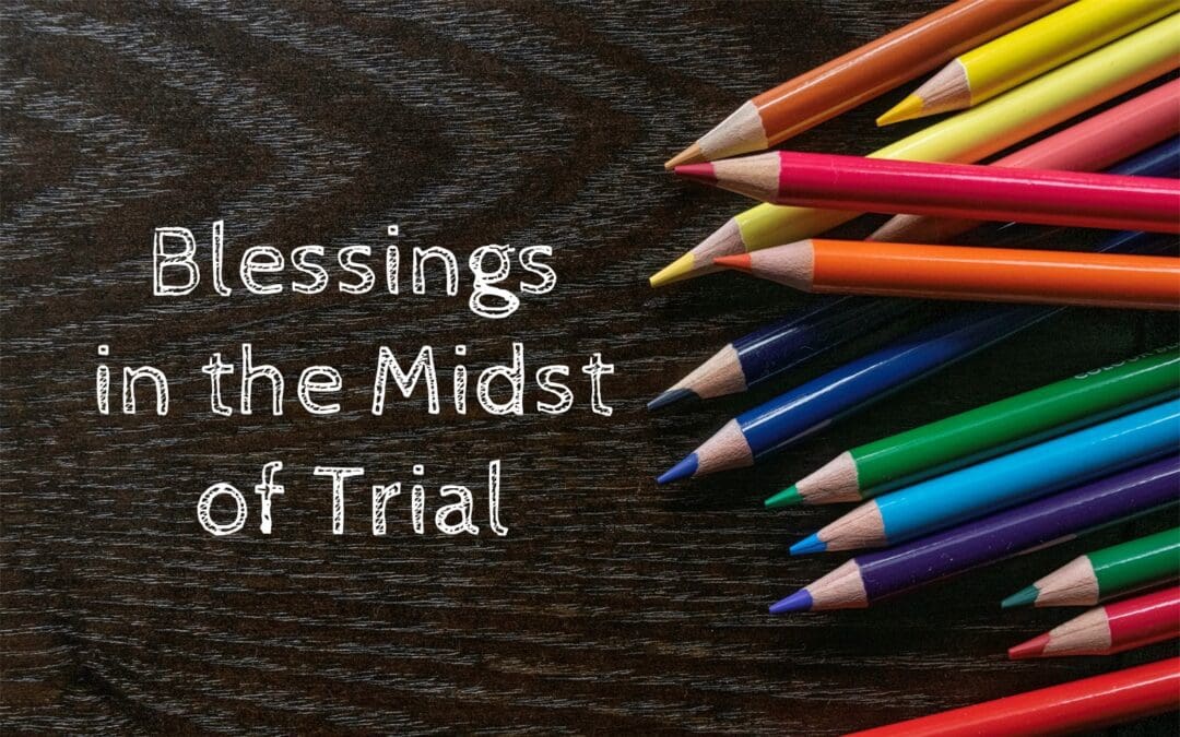 Blessings in the Midst of Trial – A Preschool Update