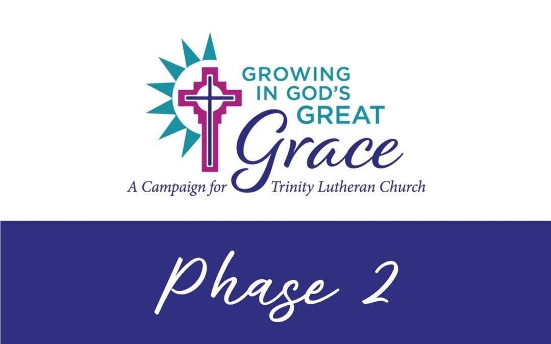 “Growing in God’s Great Grace” Campaign Moving to Phase 2