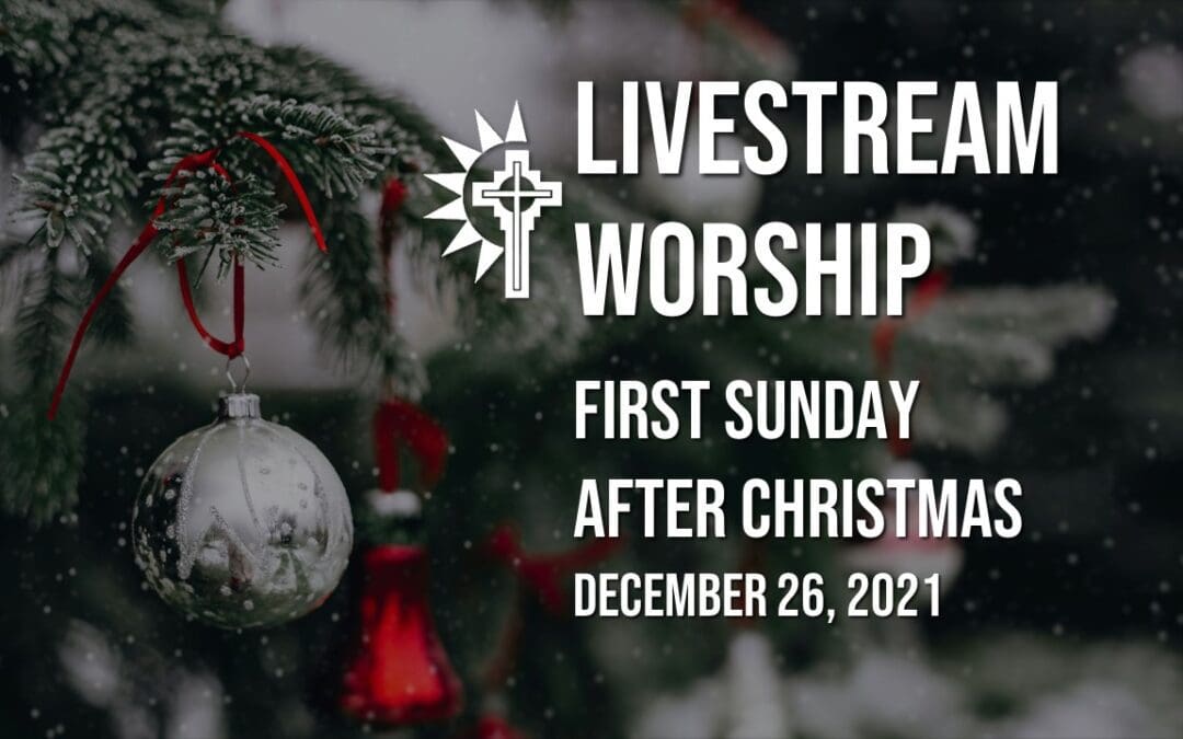 Sunday Worship – December 26