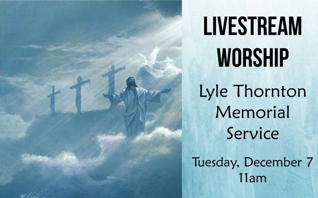 Lyle Thornton Memorial Service Livestream