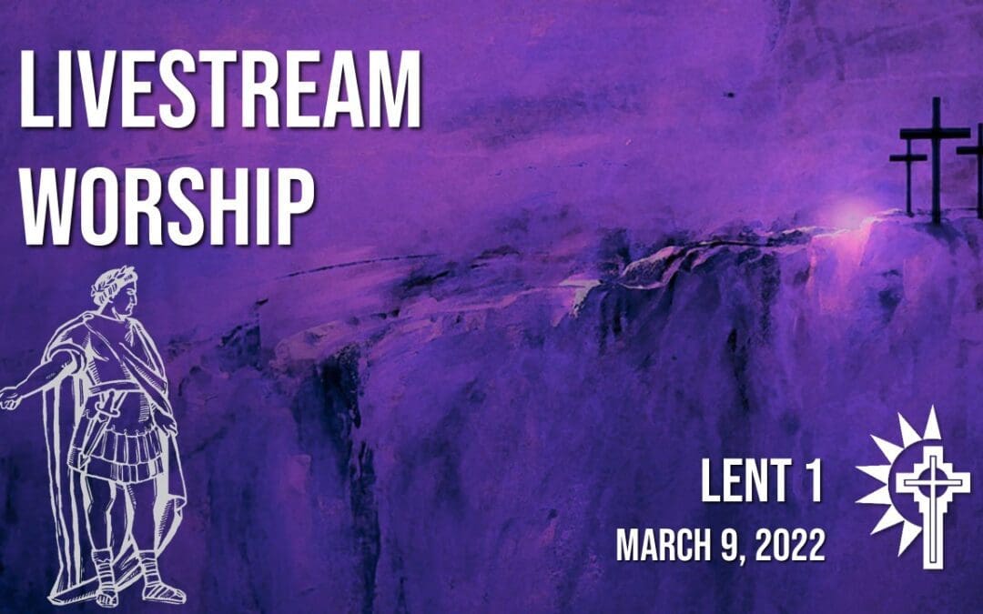 Midweek Lent 1 Worship – March 9
