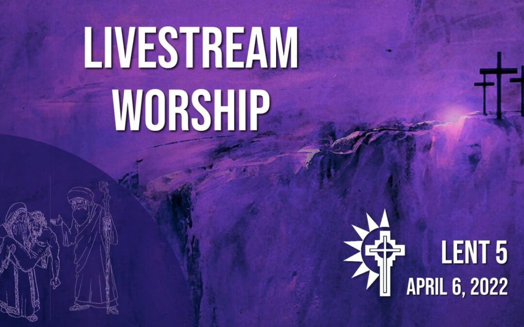 Midweek Worship Lent 5 – April 6