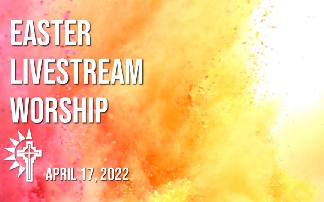 Easter Sunday Worship – April 17