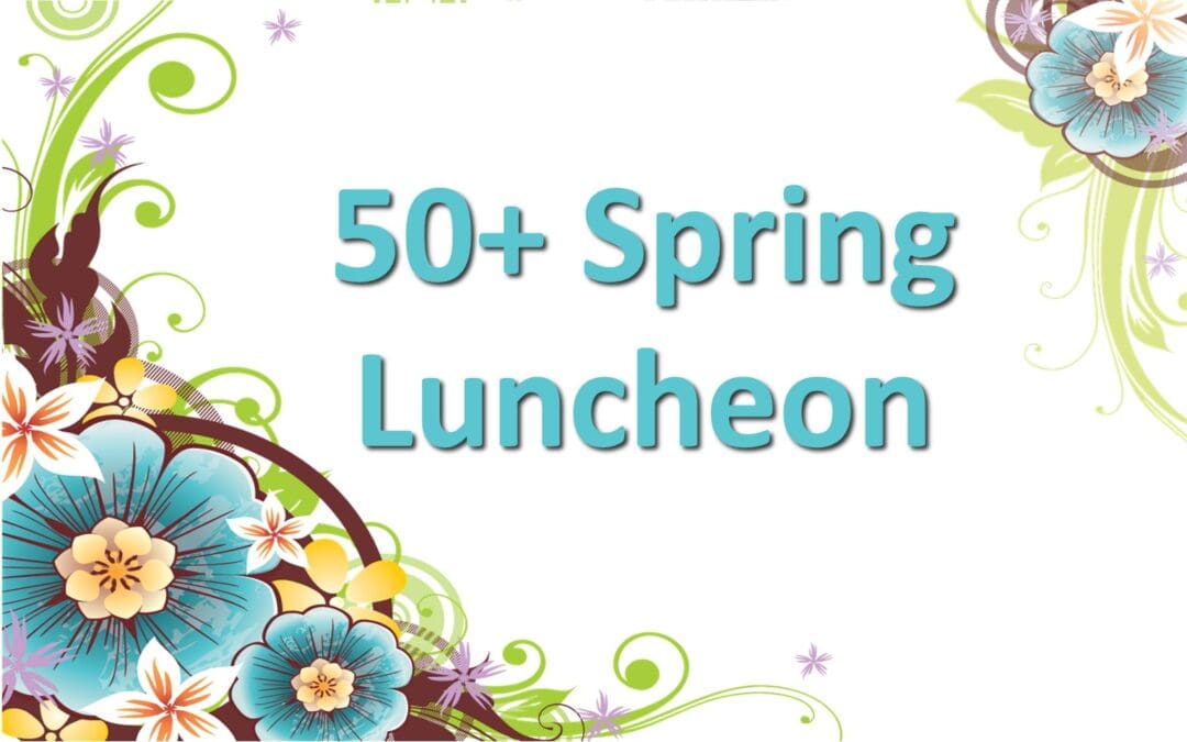 50+ Spring Luncheon