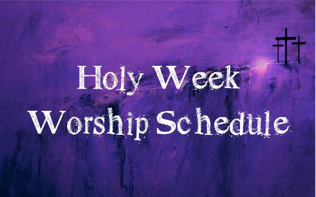 Holy Week Worship Schedule