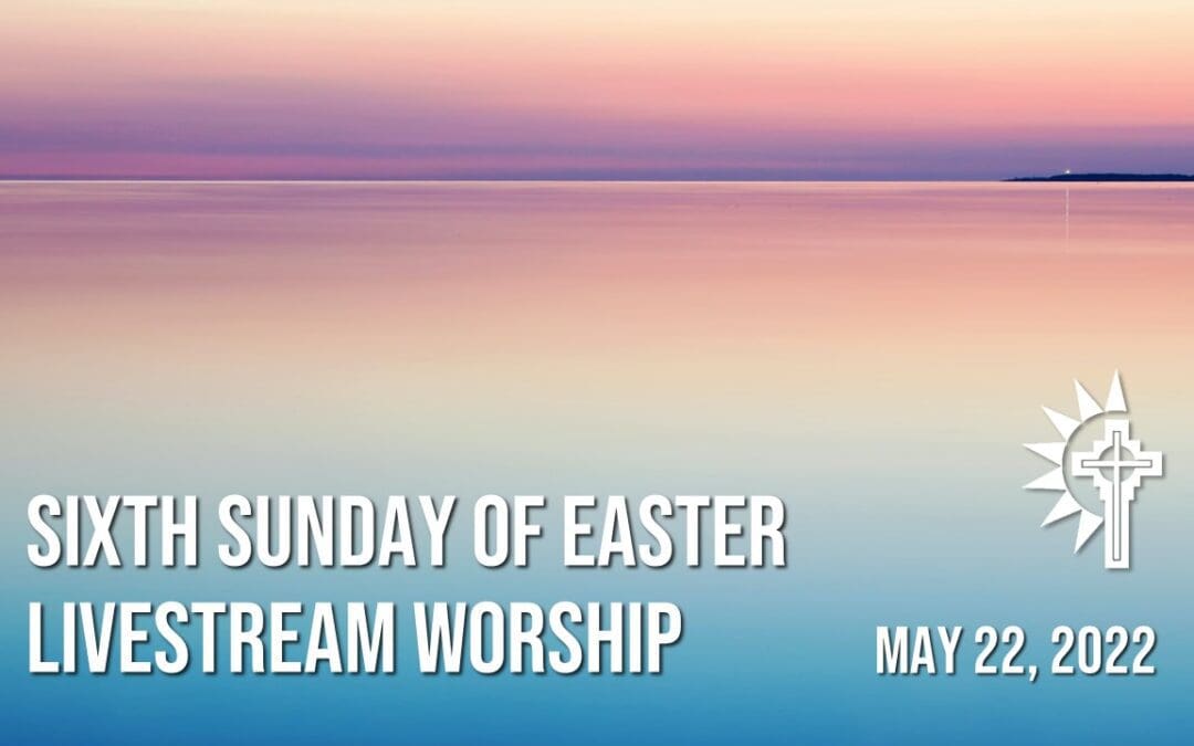 Sunday Worship – May 22