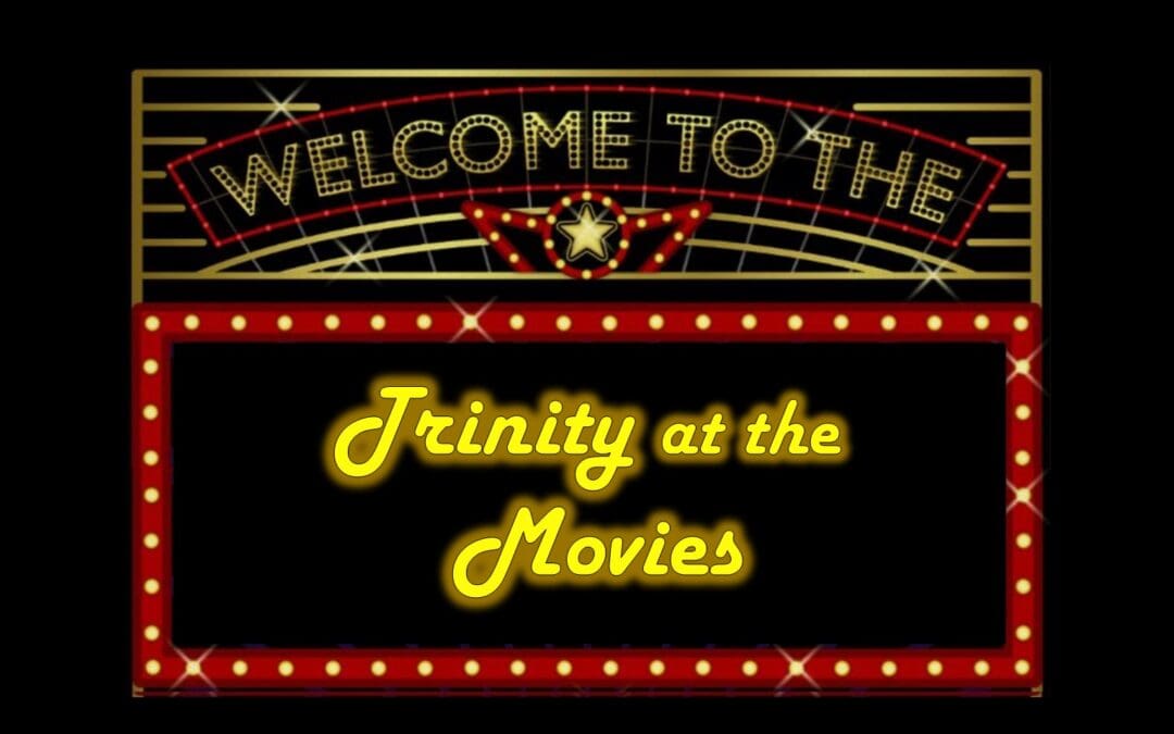 Trinity at the Movies
