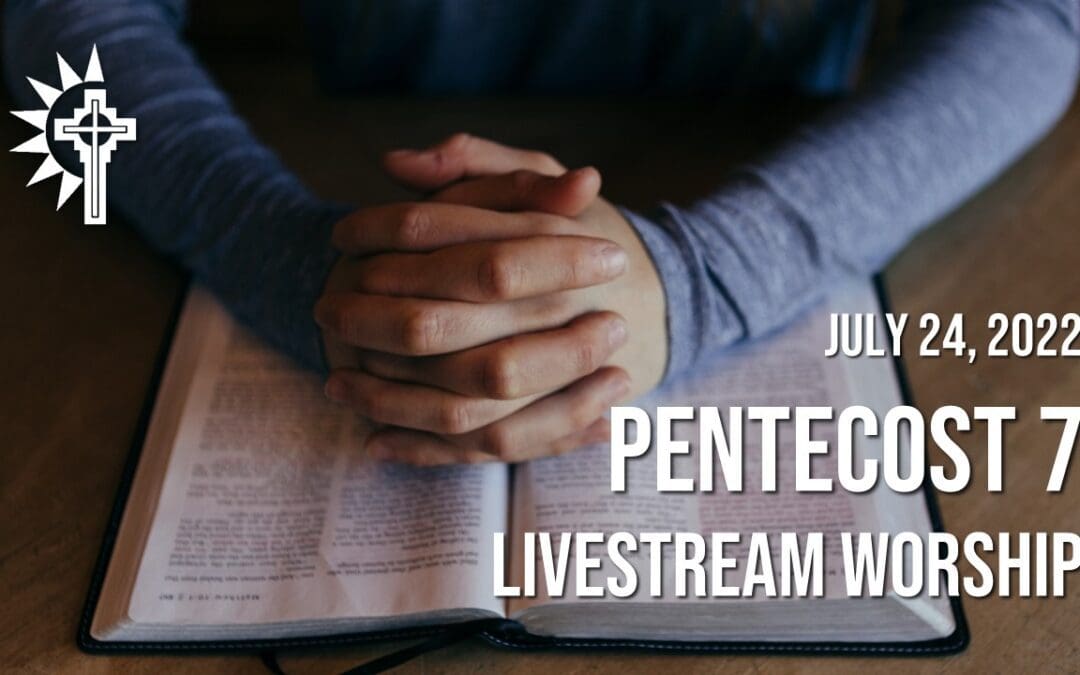 Sunday Worship – July 24