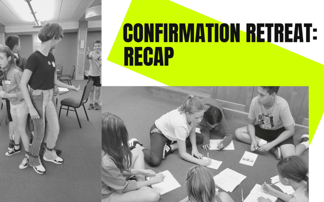 Confirmation Retreat Recap