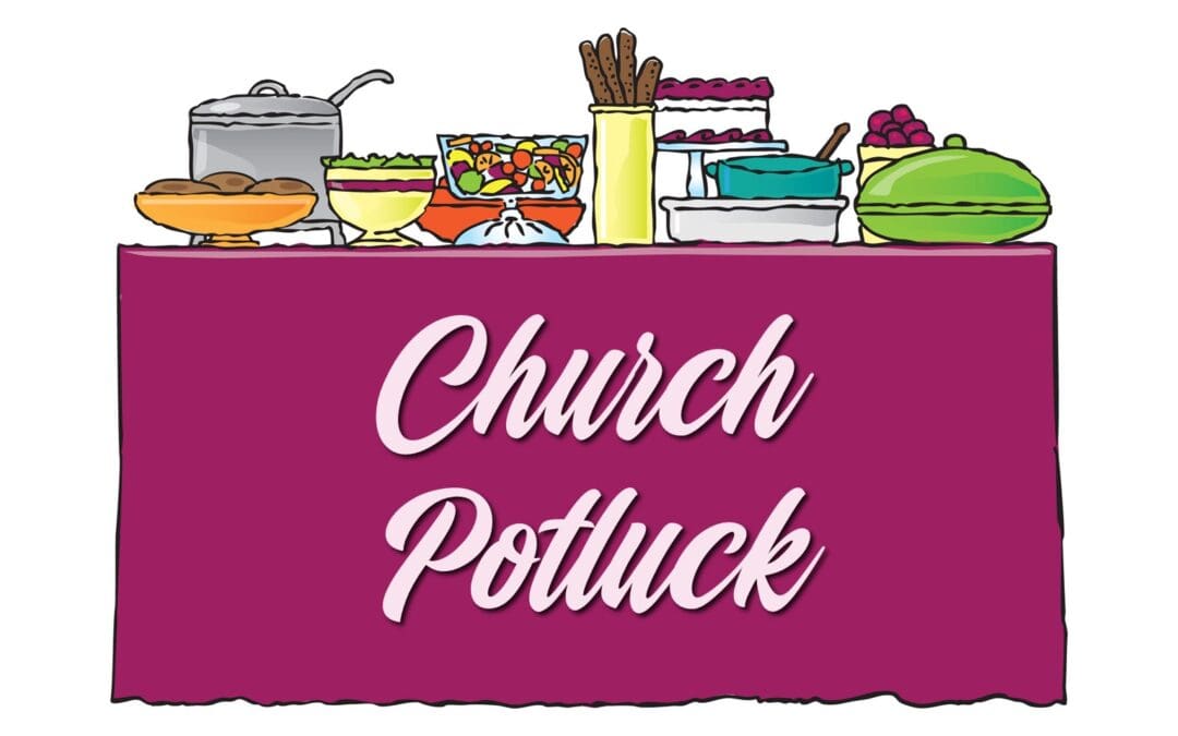 The Church Potluck Is This Sunday!