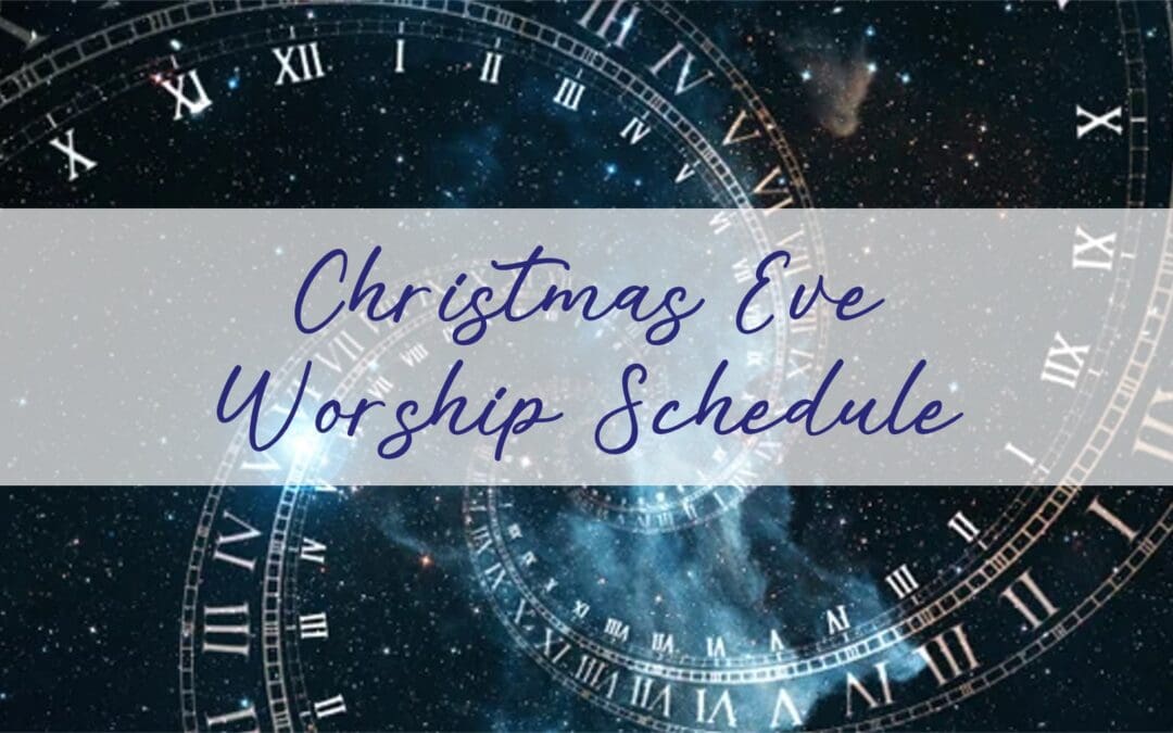Christmas Eve Service Schedule