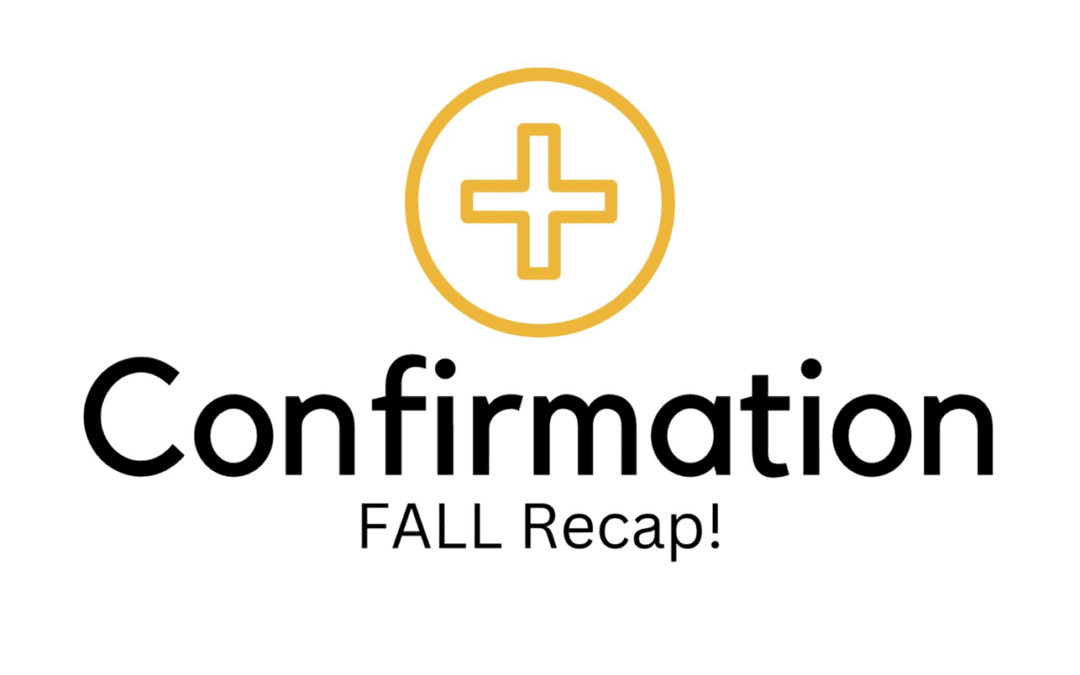 Confirmation Fall Recap