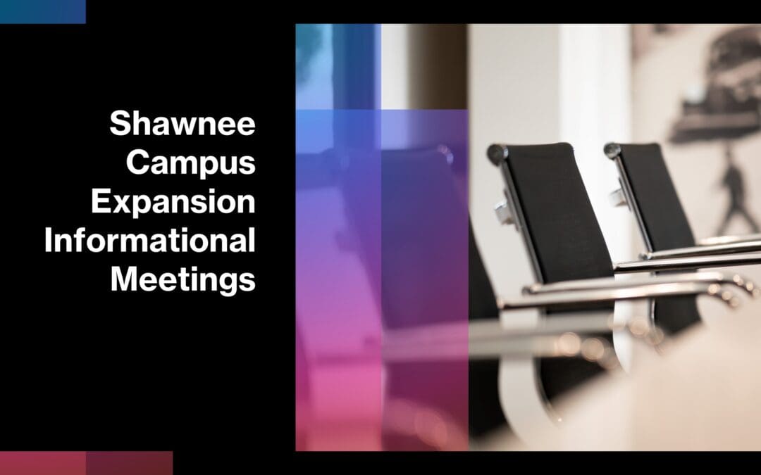Informational Meetings for Shawnee Campus Expansion
