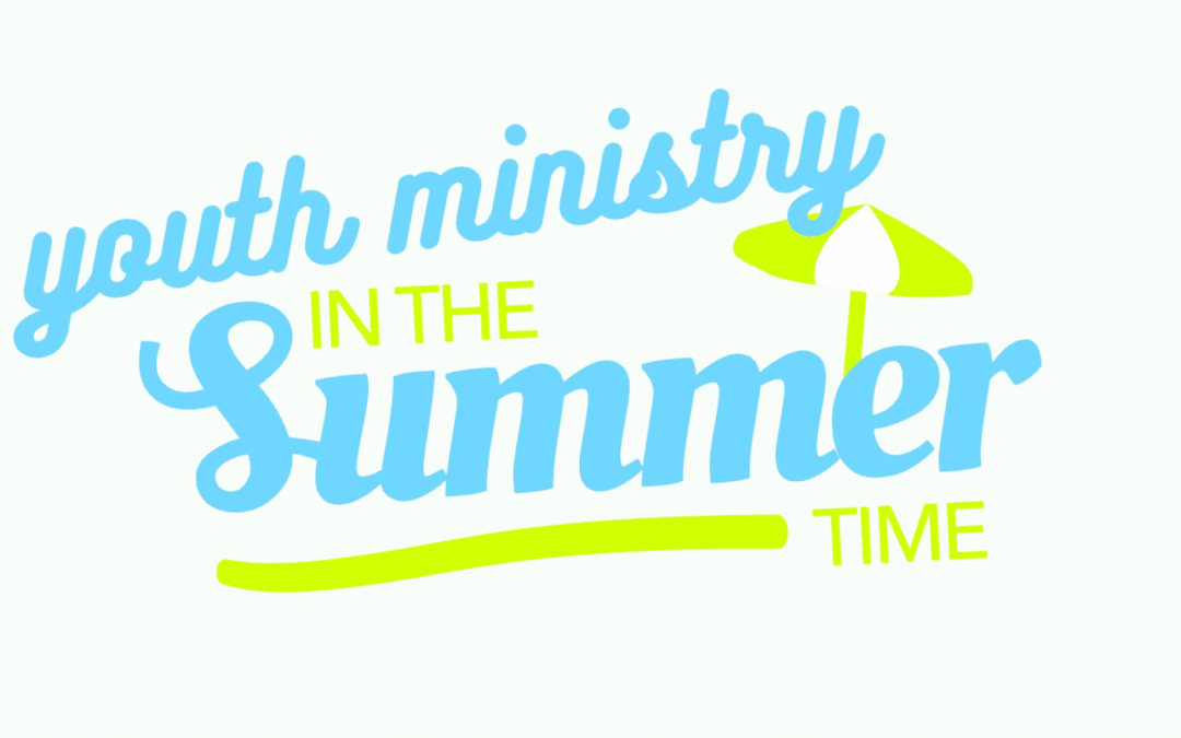 Youth Ministry in the Summer