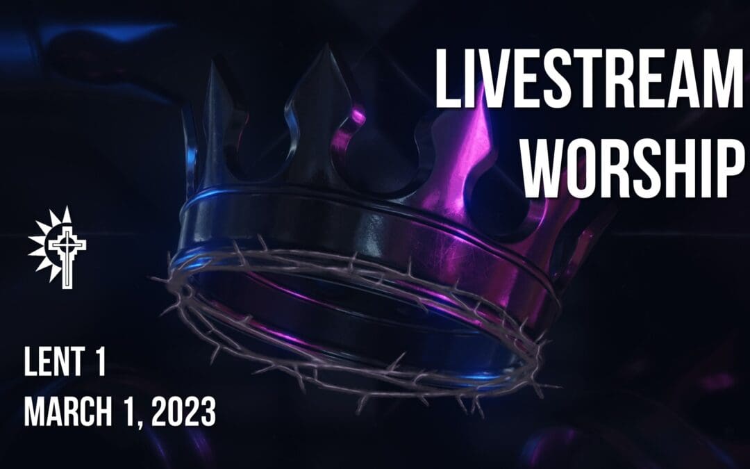 Lent 1 Wednesday Worship – March 1