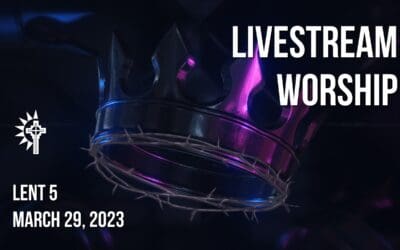 Lent 5 Wednesday Worship – March 29