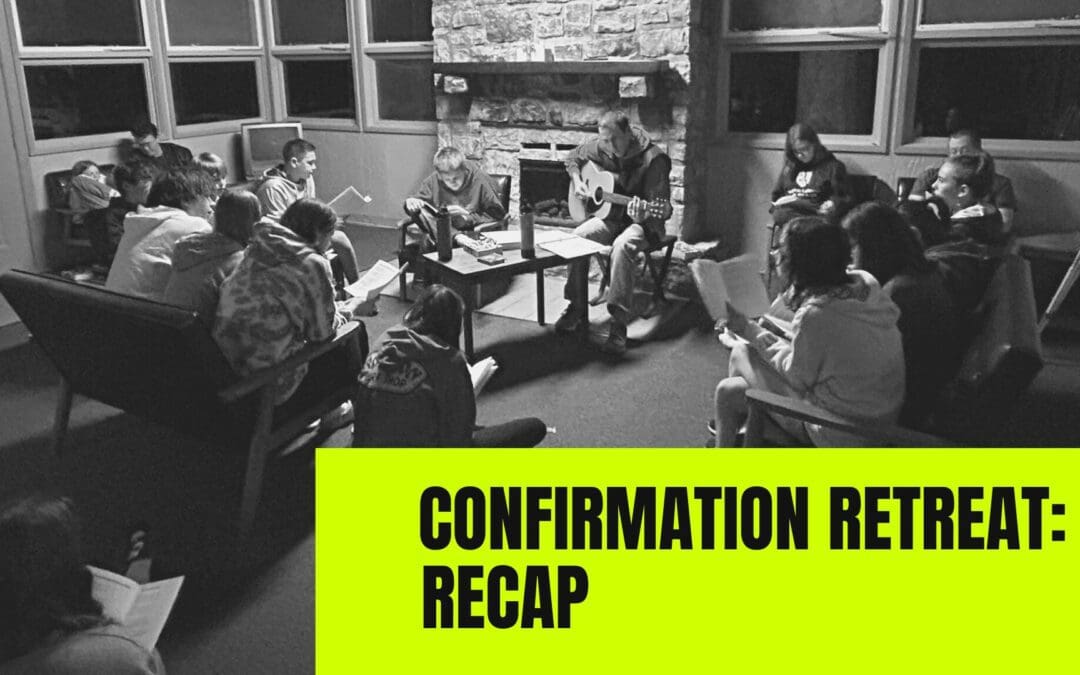 Confirmation Retreat Recap