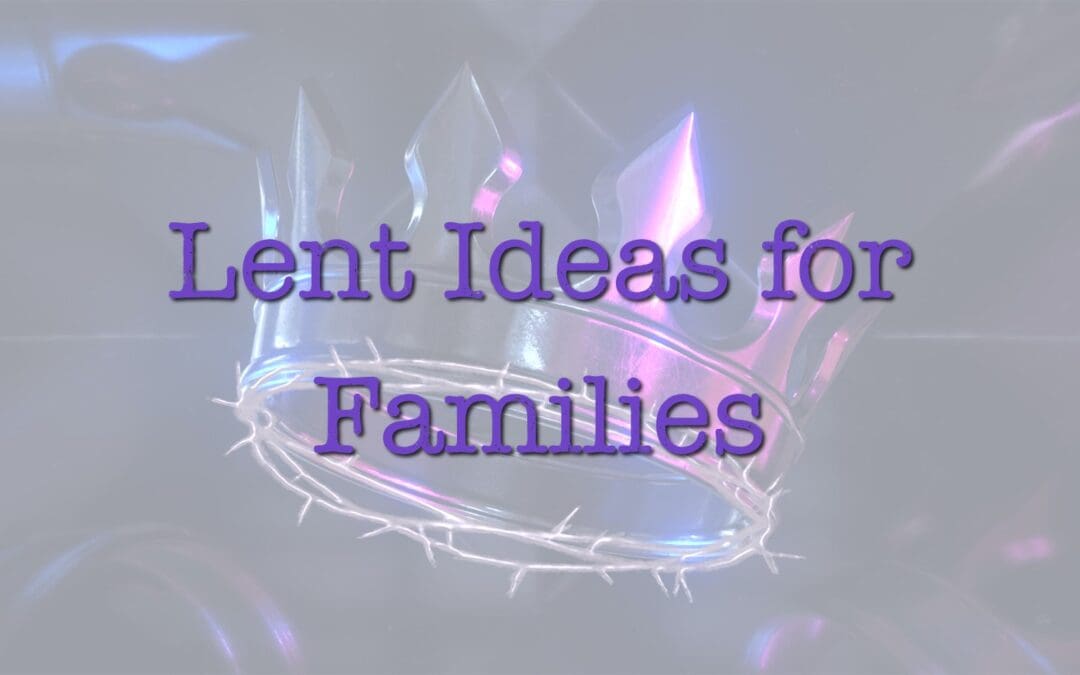 Lent Ideas for Families