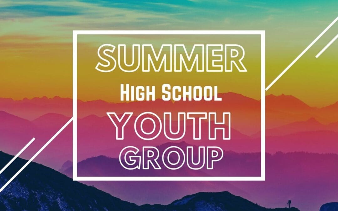 Summer High School Youth Group