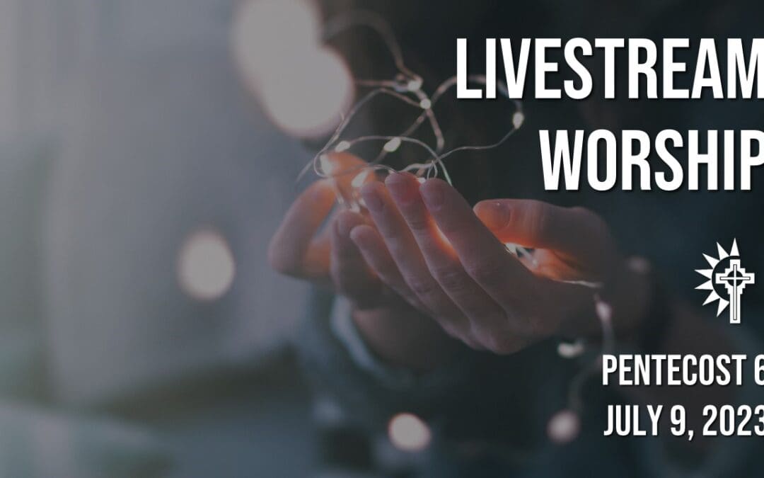 Sunday Worship – July 9