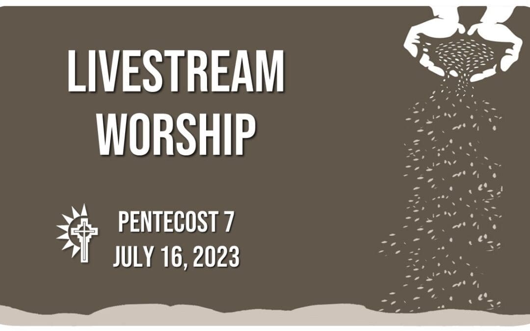 Sunday Worship – July 16