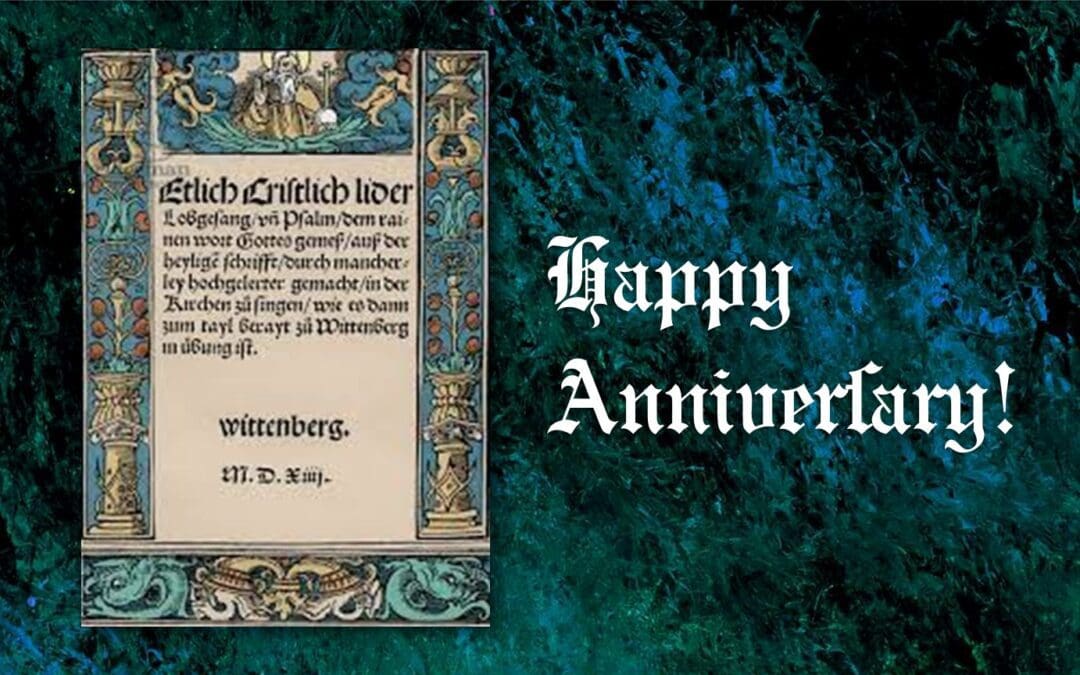 Happy Anniversary to the First Lutheran Hymnal!