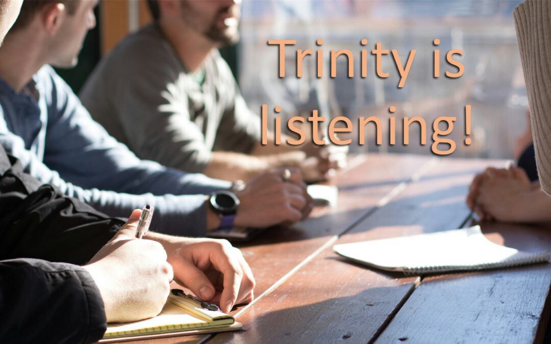 Trinity is Listening!