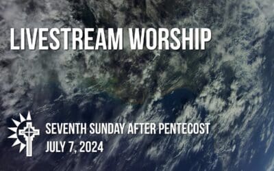 Sunday Worship – July 7