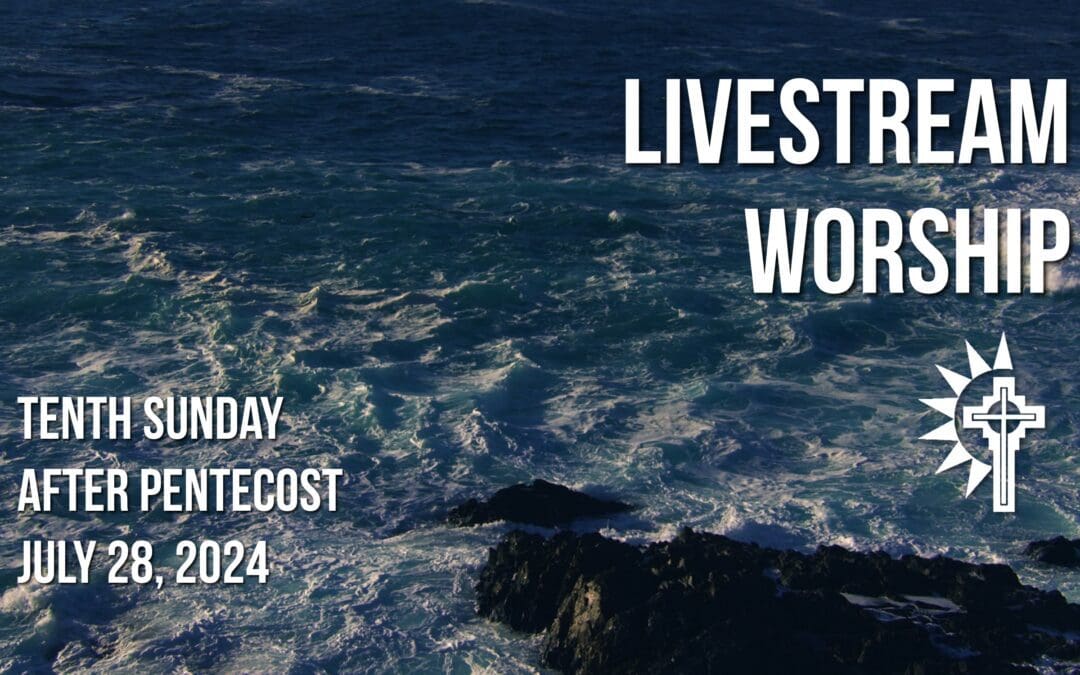 Sunday Worship – July 28