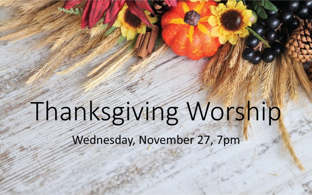 Thanksgiving Eve Worship