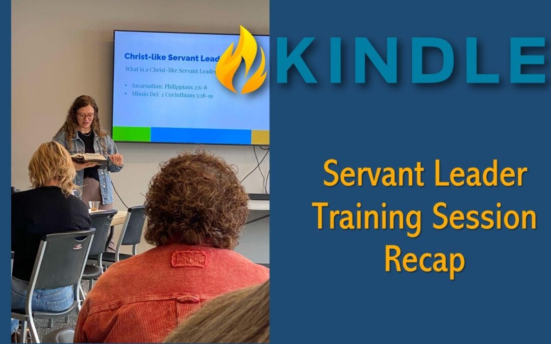 Kindle Servant Leader’s Gathering Recap