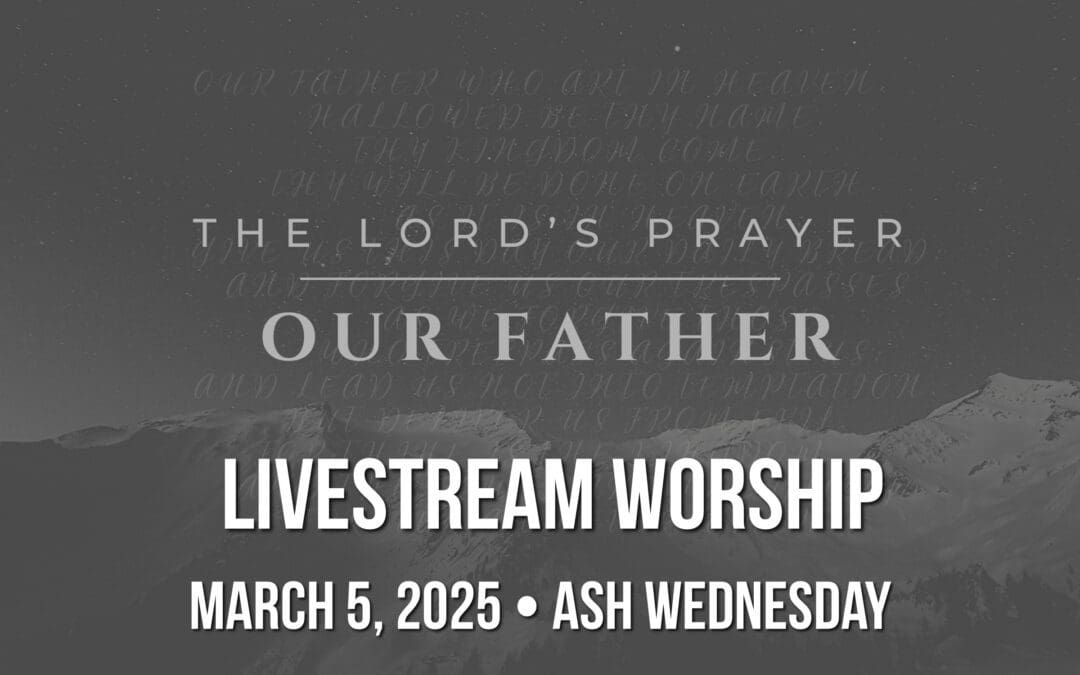 Ash Wednesday Worship – March 5