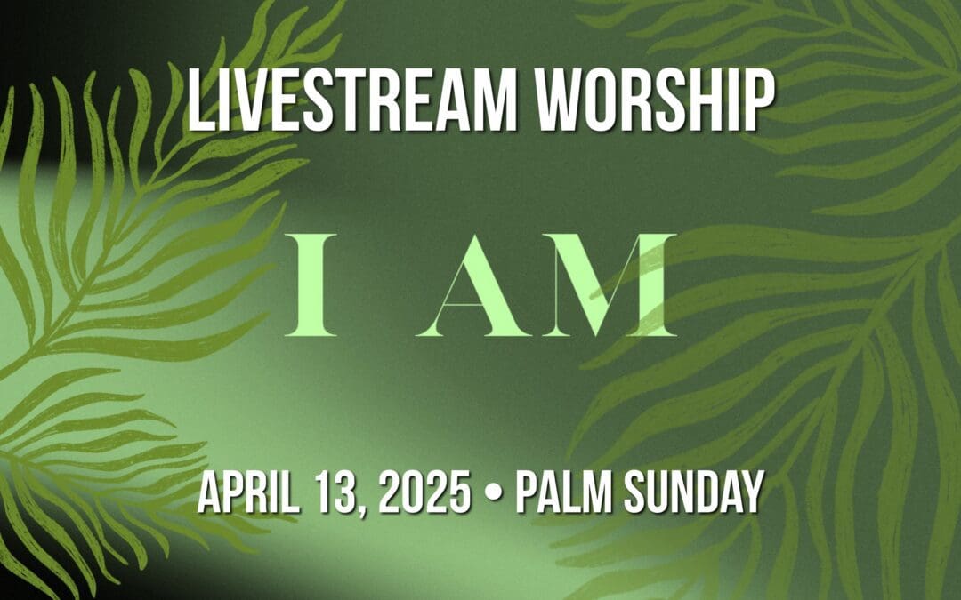 Palm Sunday Worship – April 13
