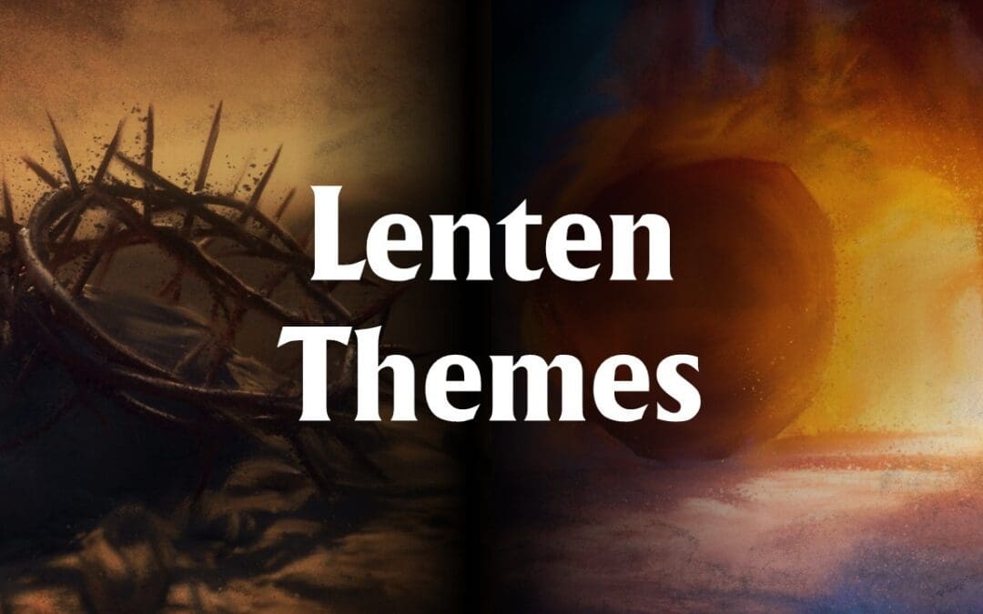 Lenten Sermon Themes for Midweek and Sundays
