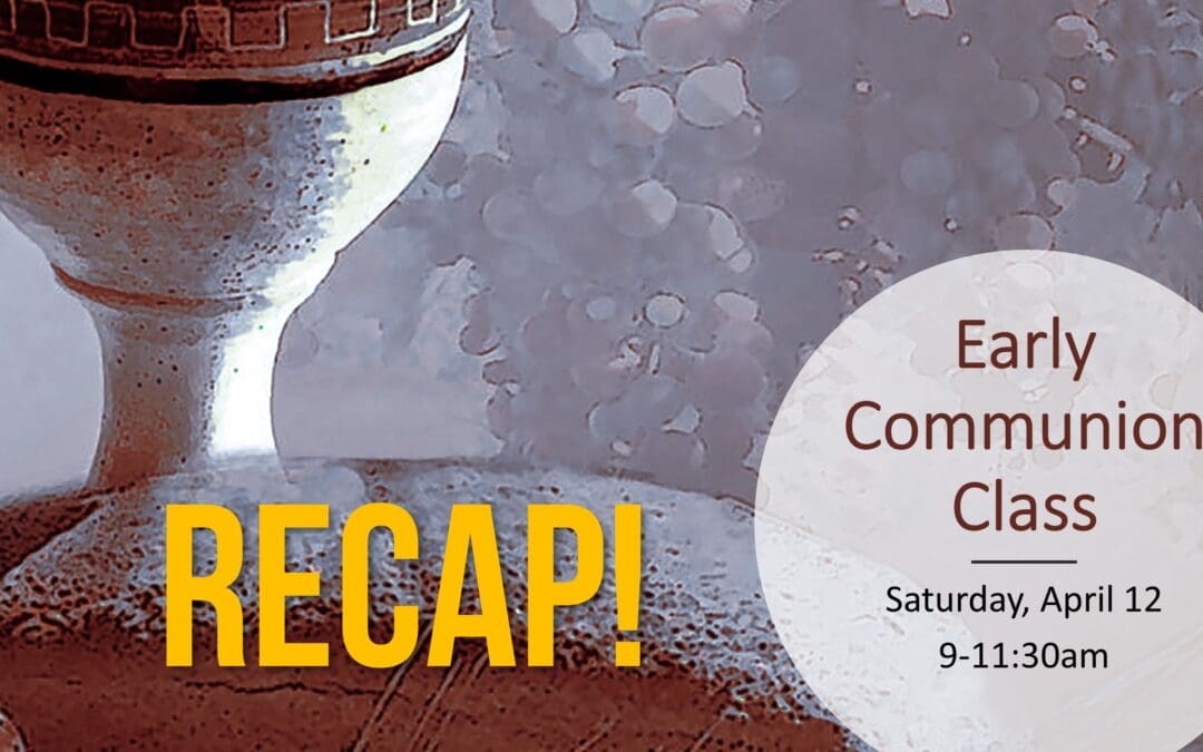Early Communion Class Recap