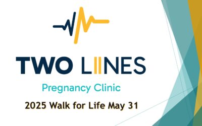 Two Lines Pregnancy Clinic 2025 Walk for Life